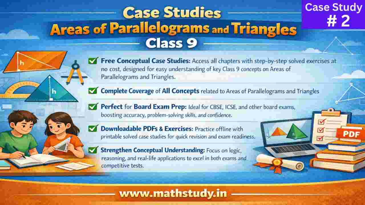 Case Study Areas of Parallelograms and Triangles Class 9 PDF