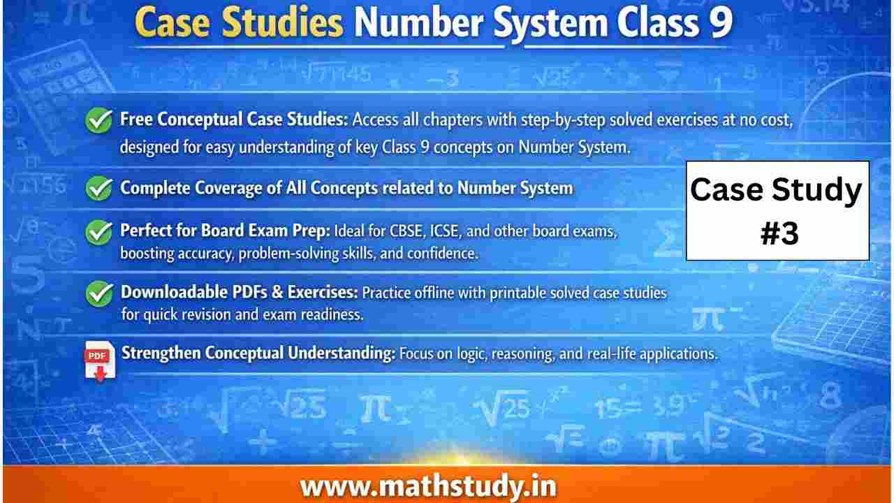 Case Study Questions with Solution Number System Class 9