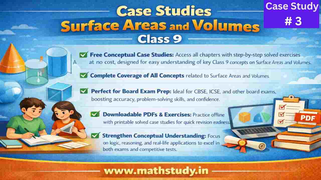 Case Study Questions with Solution Surface Areas and Volumes Class 9