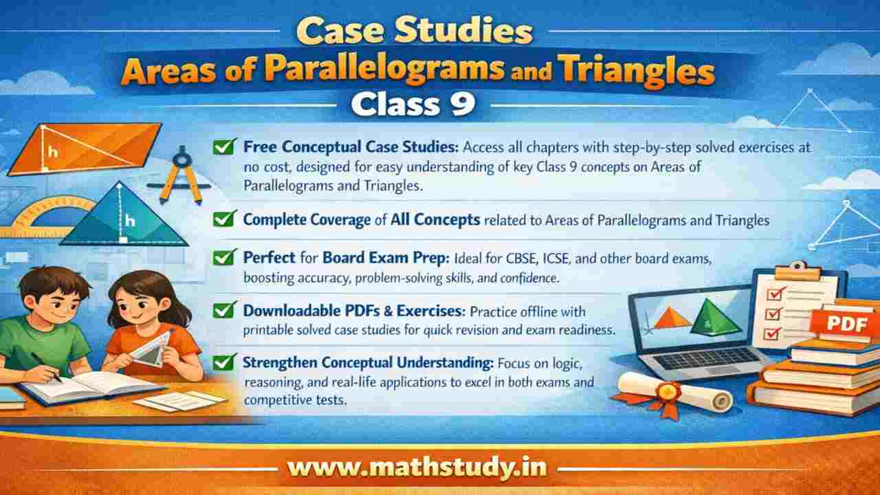 Class 9 Areas of Parallelograms and Triangles Case Studies