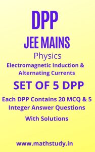 Electromagnetic Induction and Alternating Currents DPP JEE MAINS