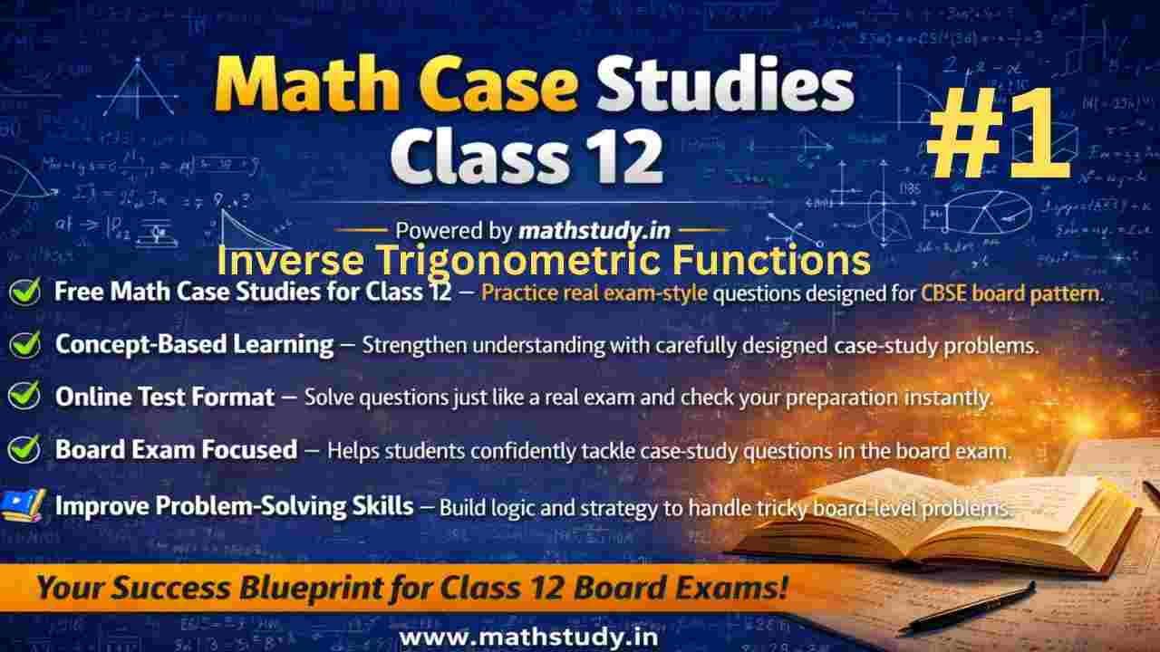 Math Case Study Inverse Trigonometric Functions Class 12