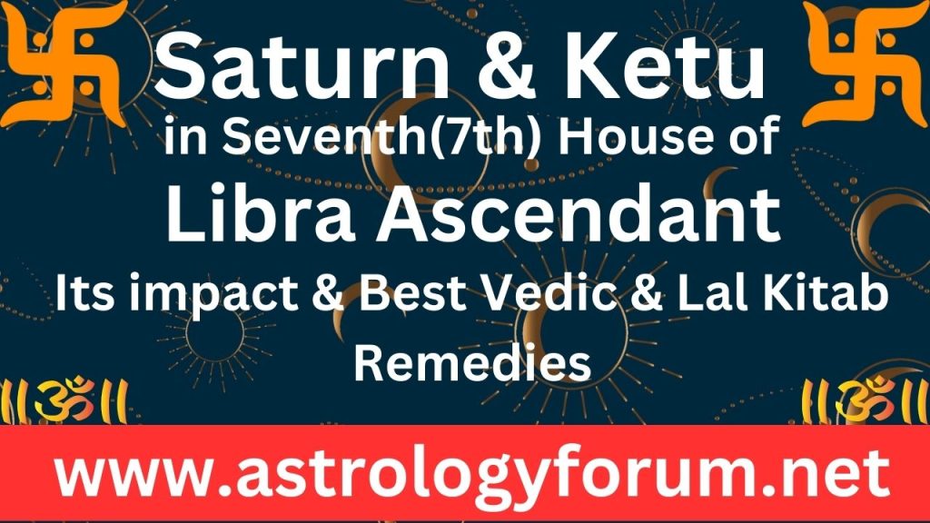 saturn-and-ketu-conjunction-in-the-7th-house-of-libra-ascendant