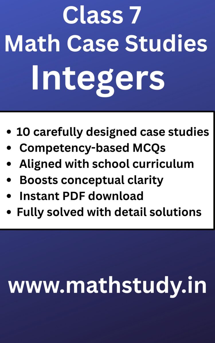 Class 7 Integers Case Studies with solutions