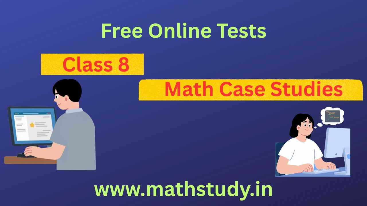 case studies class 8 mathematics