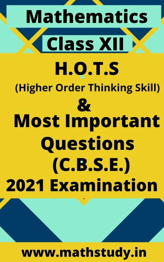 HOTS & IMPORTANT QUESTIONS MATHEMATICS CLASS 12 CBSE